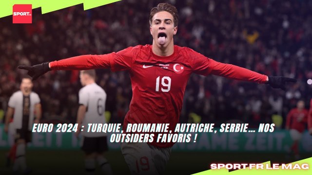 Euro 2024 : Turquie, Roumanie, Autriche, Serbie… nos outsiders favoris !