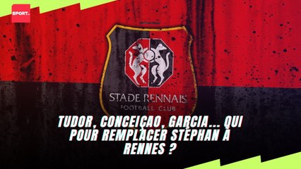 Tudor, Conceiçao, Garcia... qui pour remplacer Stéphan à Rennes ?