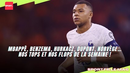 Mbappé, Benzema, Hurkacz, Dupont, Norvège… nos tops et nos flops de la semaine !