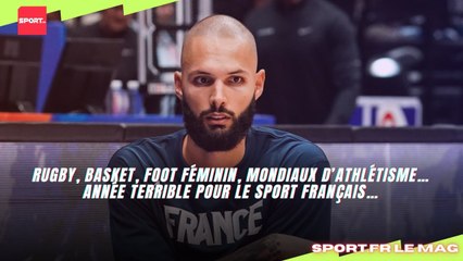 Rugby, basket, foot féminin, mondiaux d’athlétisme… année terrible pour le sport français…