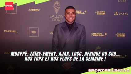 Mbappé, Zaïre-Emery, Ajax, LOSC, Afrique du Sud… nos Tops et nos Flops de la semaine !