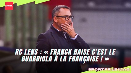 RC Lens : « Franck Haise c’est le Guardiola à la Française ! »