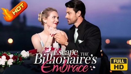 Escape the Billionaire's Embrace | Full Movie HD - omance Sweet Romance Modern Emotional Intimate Raunchy Romantic Steamy Suspenseful Workplace USA