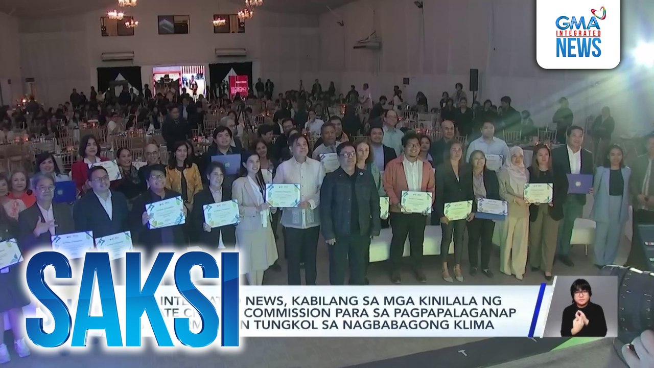 GMA Integrated News, kabilang sa mga kinilala ng Climate Change Commission para sa pagpapalaganap ng impormasyon tungkol sa nagbabagong klima | Saksi