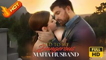 Tied to My Dangerous Mafia Husband! | Full Movie HD- SweetRomance Romantic Office Drama ShortFilms Hot