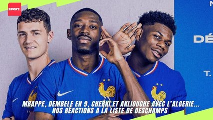 Mbappe, Dembele en 9, Cherki et Akliouche avec l’Algerie... nos réactions a la liste de Deschamps