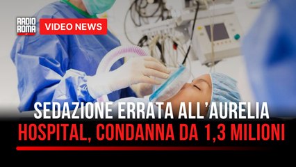Sedazione errata all’Aurelia Hospital, condanna da 1,3 milioni