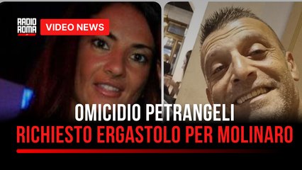 Omicidio Petrangeli, richiesto ergastolo per Molinaro