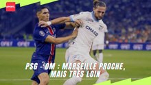 PSG - OM : Marseille proche, mais tellement loin #ligue1
