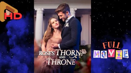 Rose's Thorn And Throne Drama - Full Movie