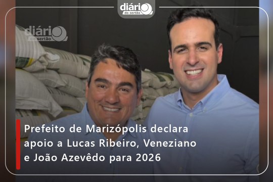 Prefeito de Marizópolis declara apoio a Lucas Ribeiro, Veneziano e João Azevêdo para 2026