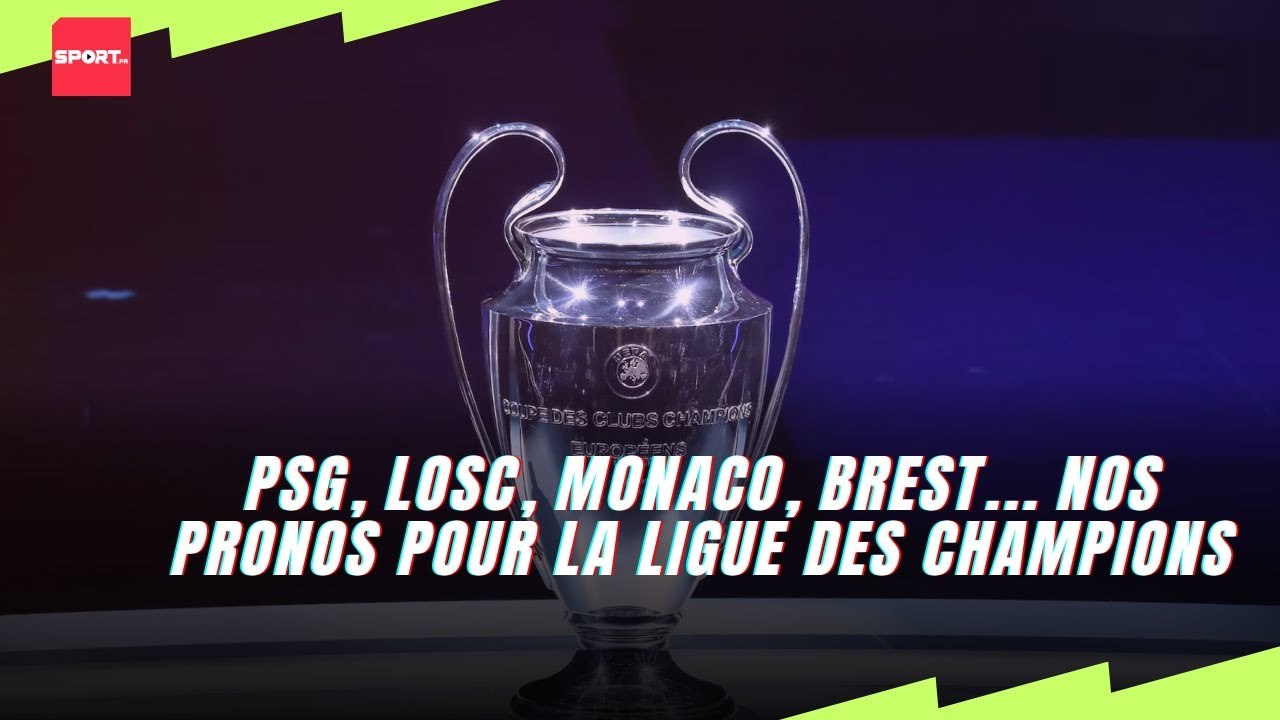 PSG, Brest, LOSC, Monaco... nos pronos pour la Ligue des Champions