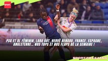 PSG et OL féminin, Lara Gut, Hervé Renard, France, Espagne, Angleterre… nos tops et nos flops !
