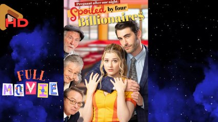 Pregnant After One Night Spoiled By Four Billionai - Full Movie