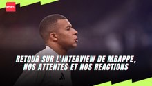 Retour sur l’INterview de mbappe, nos attentes et nos reactions