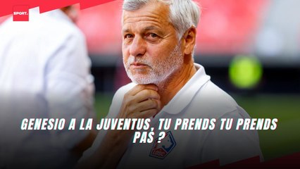 Bruno Genesio à la Juventus, tu prends - tu prends pas ?