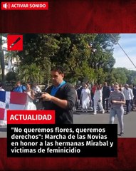 "No queremos flores, queremos derechos": Marcha de las Novias en honor a las hermanas Mirabal y víctimas de feminicidio