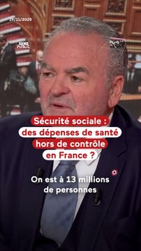 Sécurité sociale : des dépenses de santé hors de contrôle en France ?