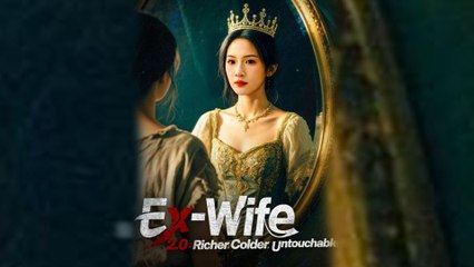(DUBBED) Ex-Wife 2.0 Richer Colder Untouchable [Hot 2025🔥]