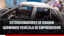 Independencia: Extorsionadores se graban quemando vehículo de emprendedor