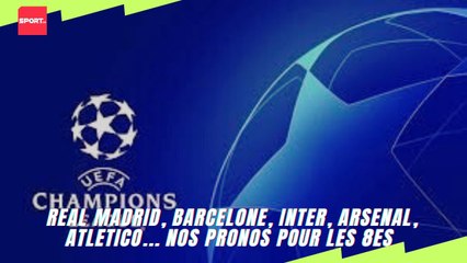 Real Madrid, Barcelone, Inter, Arsenal, Atletico... nos pronos pour les 8es