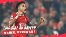 Luis Diaz au Bayern Munich... Tu prends, tu prends pas ?