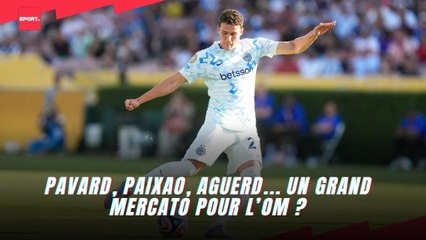 Pavard, Paixao, Aguerd... Un grand mercato pour l’OM ?
