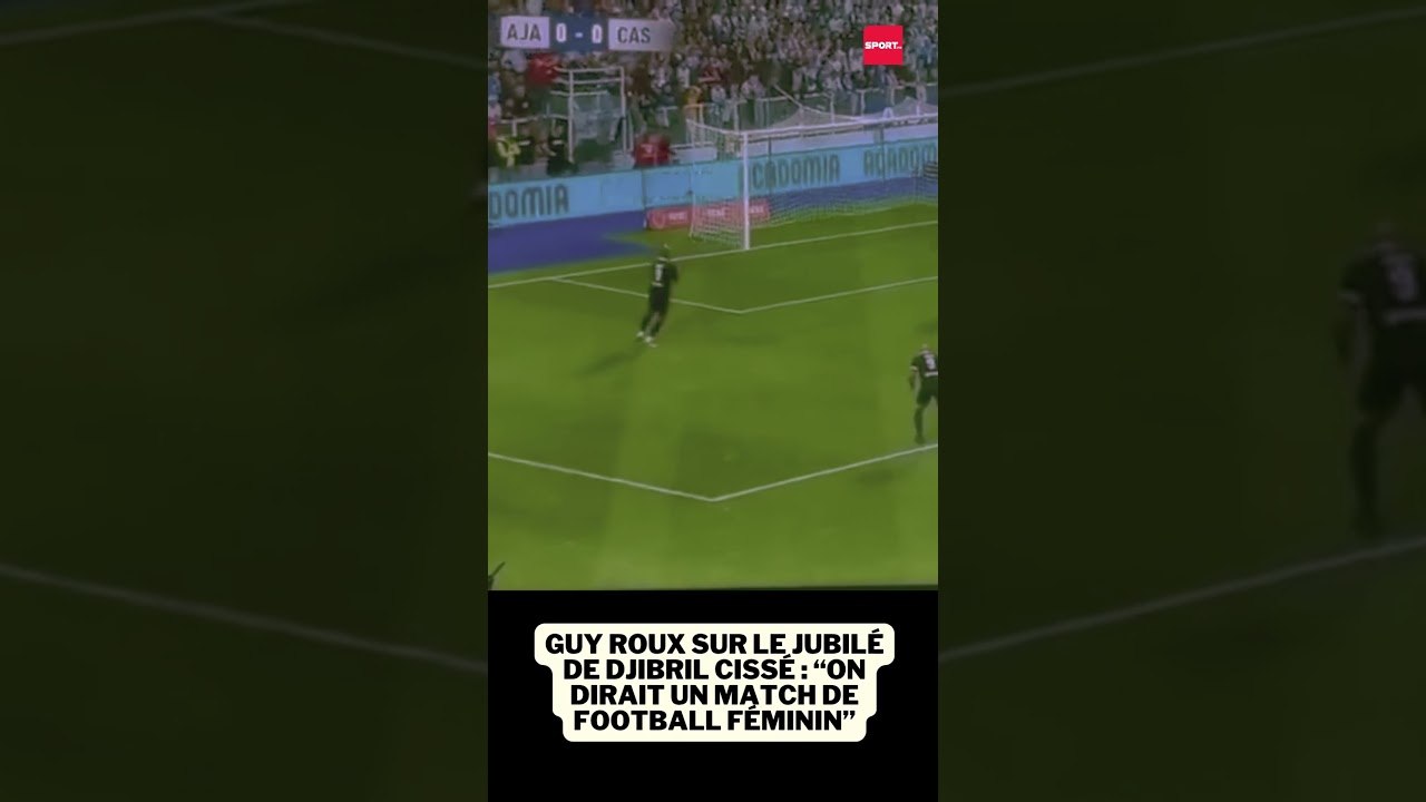 Guy Roux sur le jubilé de Djibril Cissé : “on dirait un match de football féminin”#foot