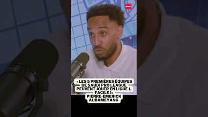 « Les 5 premières équipes de Saudi Pro League  peuvent jouer en Ligue 1, facile ! » Aubameyang