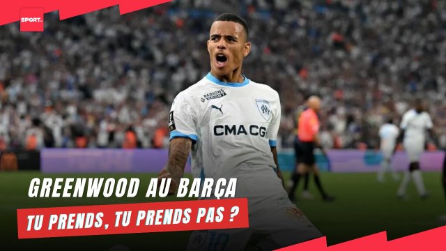 Greenwood au Barça... Tu prends, tu prends pas ?