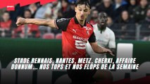 Stade Rennais, Nantes, Metz, Cherki, affaire Donnum... nos tops et nos flops de la semaine