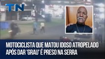 Motociclista que matou idoso atropelado após dar 'grau' é preso na Serra