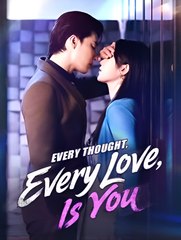 Every Thought Every Love Is You - Drama FULL MOVIES ENGLISH SUB