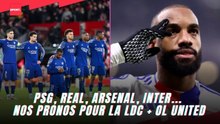 PSG, Real, Arsenal, Inter... nos pronos pour la LDC + OL united