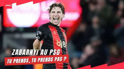 Zabarnyi au PSG, tu prends, tu prends pas ?