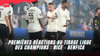 Premières réactions au tirage Ligue des Champions : Nice - Benfica
