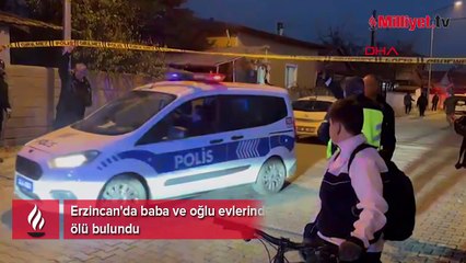 Erzincan’da baba ve oğlu evde ölü bulundu