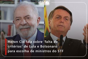 Heron Cid fala sobre ‘falta de critérios’ de Lula e Bolsonaro para escolha de ministros do STF