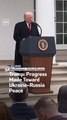 Trump: Progress Made Toward Ukraine-Russia Peace