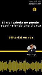 Editorial | El río Isabela no puede seguir siendo una cloaca