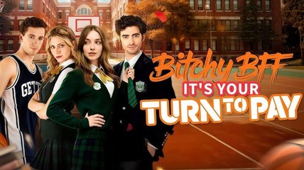 [ Hot 2025🔥] Bitchy BFF It's Your Turn To Pay Full Movie_Goodshort_processed_processed