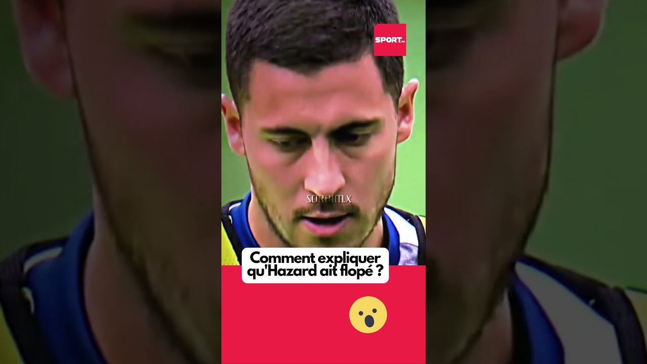 Comment expliquer qu'Hazard ait flopé ? #liga #realmadrid #sports #foryou #football #footballshorts