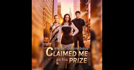 My Billionaire Boss Claimed Me as His Prize #FullMovie
