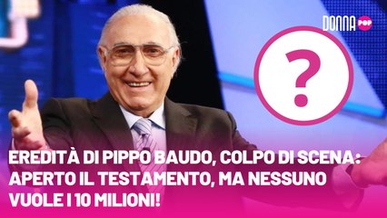 Eredità di Pippo Baudo, colpo di scena aperto il testamento, ma nessuno vuole i 10 milioni!