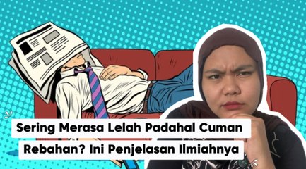 Mengapa Kita Bisa Merasa Lelah Meski Tidak Melakukan Aktivitas Berat? Ini Penjelasan Lengkapnya