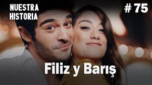 Filiz y Barış #75 - Nuestra Historia