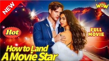 [New] How To Land A Movie Star #reelshort - Full Movie