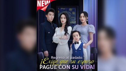 Regreso Al Pasado ¡Exige Que Su Esposo Pague Con Su Vida! (Doblado)