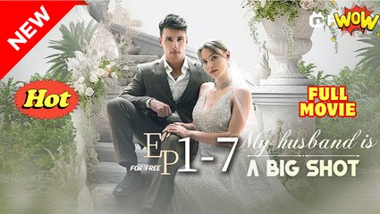 [New] My Husband Is A Big Shot #flextv - Full Movie