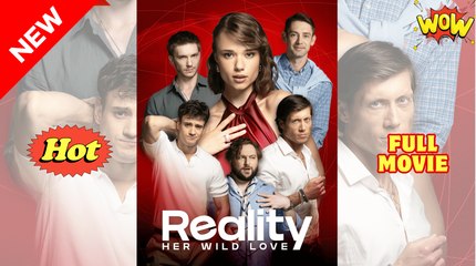 Her Wild Love Reality - Full EngSub Episode